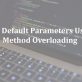 Java Default Parameters Using Method Overloading