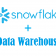 Snowflake plus Data Warehouse